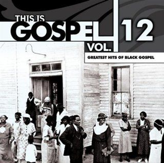 This Is Gospel Greatest Hits Black Gospel Music