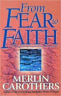 From Fear to Faith Merlin P Carothers 9780785273585 Books