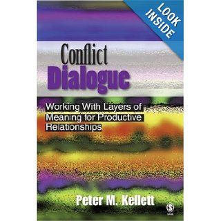 Conflict Dialogue Working with Layers of Meaning for Productive Relationships 1st (First) Edition Peter M. Kellett 8580000867848 Books