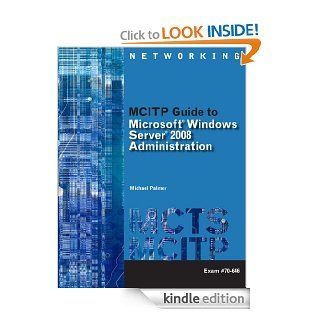 MCITP Guide to Microsoft Windows Server 2008, Server Administration, Exam #70 646 (Networking (Course Technology)) eBook Michael Palmer Kindle Store