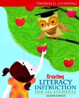 Creating Literacy Instruction for All Students Plus NEW MyEducationLab with Pearson eText    Access Card Package (8th Edition) (Books by Tom Gunning) (9780132900959) Thomas G. Gunning Books