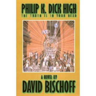 Philip K. Dick High David Bischoff 9781587150753 Books