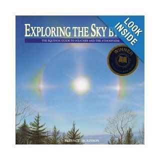 Exploring the Sky by Day The Equinox Guide to Weather and the Atmosphere Terence Dickinson 9780920656716 Books
