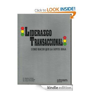 Liderazgo transaccional  como hacer que la gente haga (Spanish Edition) eBook Victor Kertesz, Roberto Kertesz, Clara  Atalaya Kindle Store