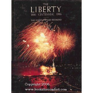 The Liberty Centennial 1886 1986 the Fourth of July Weekend Alexander Books