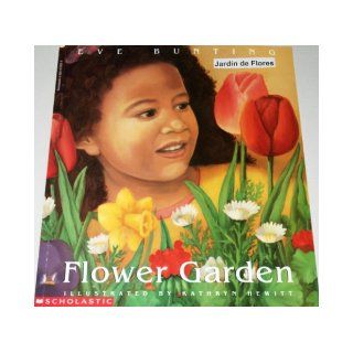 Flower Garden / Jardin de Flores [Handmade Bilingual, Dual Language, English AND Spanish Book] Eve Bunting, Kathryn Hewitt Books