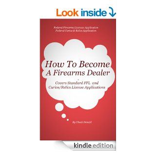 How To Become A Firearms Dealer eBook Chuck Donald Kindle Store