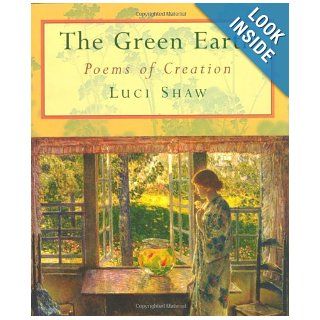 The Green Earth Poems of Creation Luci Shaw 9780802839428 Books