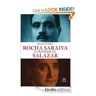 Rocha Saraiva o Professor de Salazar (Portuguese Edition) eBook Paulo Otero Kindle Store