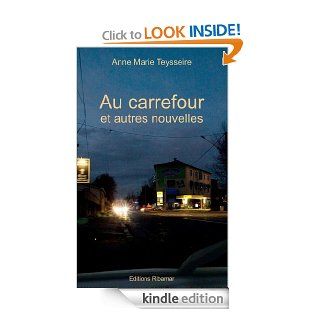 Au carrefour et autres nouvelles (French Edition) eBook Teysseire Anne Marie Kindle Store