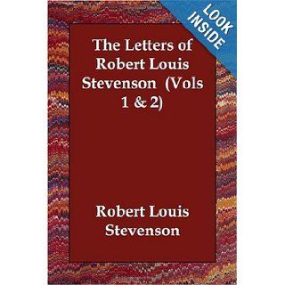 The Letters of Robert Louis Stevenson (Vols 1 & 2) Robert Louis Stevenson 9781406830446 Books