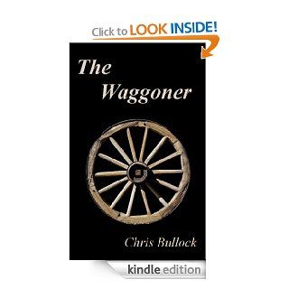 The Waggoner eBook Chris Bullock Kindle Store