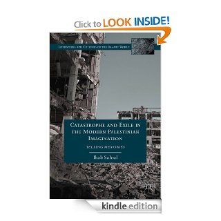 Catastrophe and Exile in the Modern Palestinian Imagination eBook Ihab Saloul Kindle Store