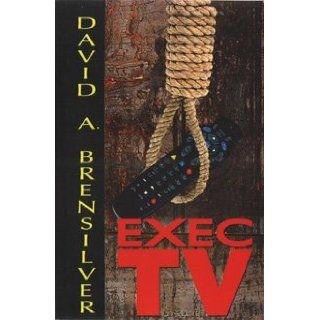 Exec TV By David A. Brensilver David A. Brensilver 9780975254035 Books