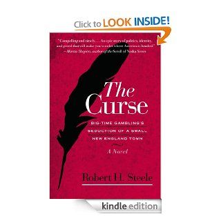 The Curse Big Time Gambling's Seduction of a Small New England Town   A Novel eBook Robert H. Steele Kindle Store