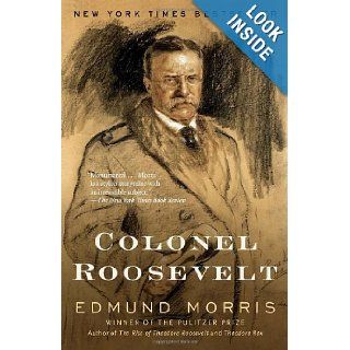 Colonel Roosevelt Edmund Morris 9780375757075 Books