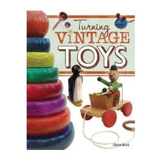 [ Turning Vintage Toys   IPS [ TURNING VINTAGE TOYS   IPS ] By Reid, Chris ( Author )Sep 01 2009 Paperback Chris Reid Books