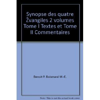 Synopse des quatre vangiles 2 volumes Tome I Textes et Tome II Commentaires Benoit P. Boismard M. E. Books
