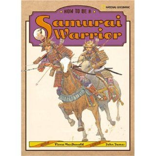 How to Be a Samurai Warrior Fiona MacDonald 9780792236184 Books