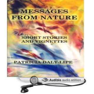 Messages from Nature Short Stories and Vignettes about Animals (Audible Audio Edition) Patricia Daly Lipe, Michael F. Mercurio Books