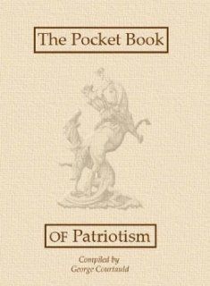 Pocket Book of Patriotism GEORGE COURTAULD 9780954894801 Books