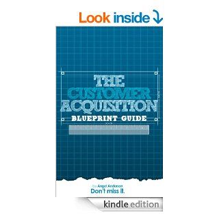 Exclusive   The Customer Acquisition Blueprint Guide eBook Angel Anderson Kindle Store