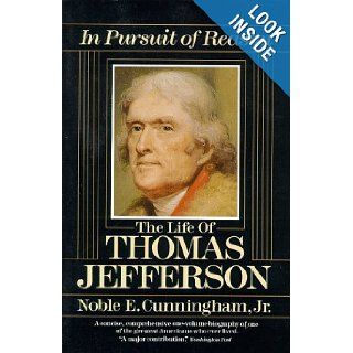 In Pursuit of Reason The Life of Thomas Jefferson Noble E. Cunningham Jr. 9780345353801 Books