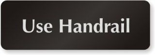 Use Handrail Sign, 6" x 2"