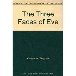 The Three Faces of Eve Corbett H. Thigpen, Hervey M. Cleckley 9780445047563 Books