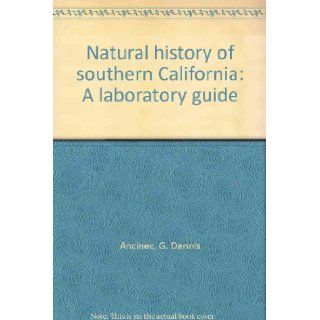 Natural history of southern California A laboratory guide G. Dennis Ancinec 9780536580030 Books