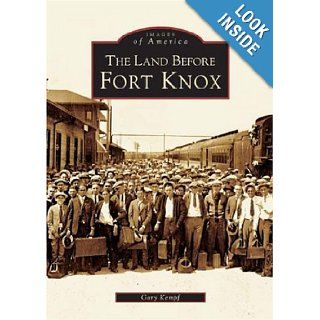 The Land Before Fort Knox (KY) (Images of America) Gary Kempf 9780738516868 Books