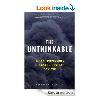 The Unthinkable Who Survives When Disaster Strikes   and Why eBook Amanda Ripley Kindle Store