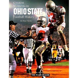 Greatest Moments in Ohio State Football History Bruce Hooley, Triumph Books 9781572432635 Books