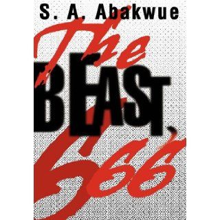 THE BEAST, 666 S. A. Abakwue 9780595661459 Books