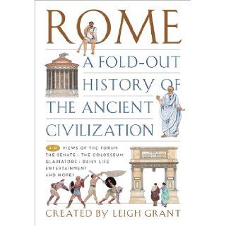 Rome A Fold Out History of the Ancient Civilization Leigh Grant Books