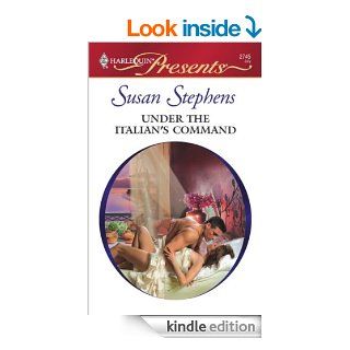 Under the Italian's Command   Kindle edition by Susan Stephens. Romance Kindle eBooks @ .