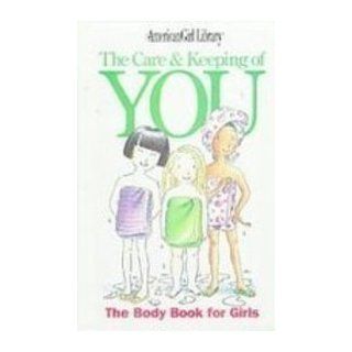 The Care and Keeping of You The Body Book for Girls (American Girl Library) Valorie Schaefer, Norma Bendell 9781435237070 Books