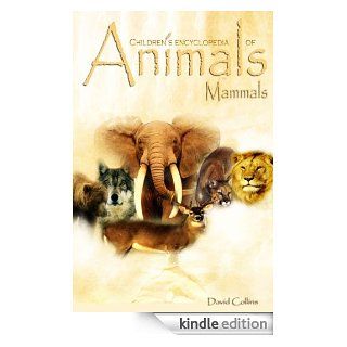 Children's Encyclopedia of Animals Mammals (EDUCATE AND ENTERTAIN SERIES)   Kindle edition by David Collins. Children Kindle eBooks @ .