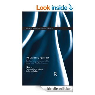 The Capability Approach Development Practice and Public Policy in the Asia Pacific Region (Routledge Advances in Social Economics) eBook Francesca Panzironi, Katharine Gelber Kindle Store