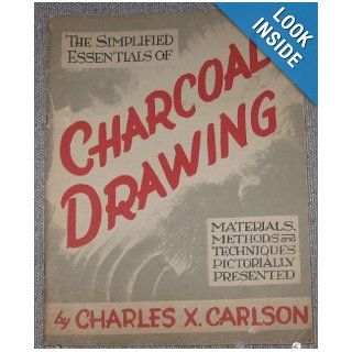 Charcoal Drawing, Simplified Essentials of Charles X. Carlson, Author Photo Ilust DRAWINGS Books