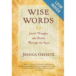 Wise Words Jewish Thoughts and Stories Through the Ages Jessica Gribetz Books