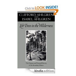 Lob Trees In The Wilderness The Human and Natural History of the Boundary Waters (Fesler Lampert Minnesota Heritage) eBook Clifford Ahlgren Kindle Store