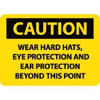 NMC C673PB OSHA Sign, Legend "CAUTION   WEAR HARD HATS, EYE PROTECTION AND EAR PROTECTION BEYOND THIS POINT", 14" Length x 10" Height, Pressure Sensitive Vinyl, Black on Yellow Industrial Warning Signs