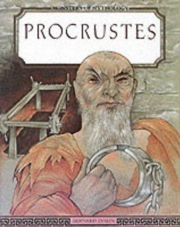 Procrustes (Monsters of Mythology) Bernard Evslin 9781555462390 Books