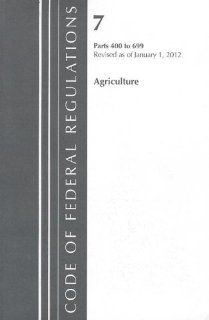 Agriculture, Parts 400 to 699 (Code of Federal Regulations) Agriculture Department 9781609465377 Books