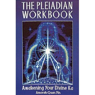 The Pleiadian Workbook Awakening Your Divine Ka Awakening Your Divine Karma by Quan Yin, Amorah (1995) Books