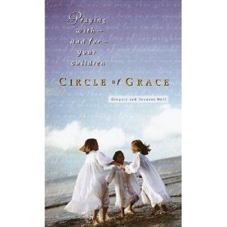 Circle of Grace Praying with  and for  Your Children Gregory Wolfe, Suzanne M. Wolfe 9780345417176 Books