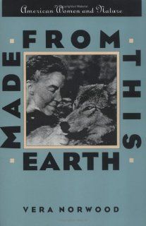 Made From This Earth American Women and Nature (Gender & American Culture) by Norwood, Vera [1993] Books