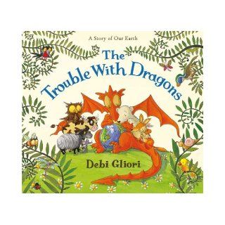 The Trouble with Dragons Debi Gliori Books