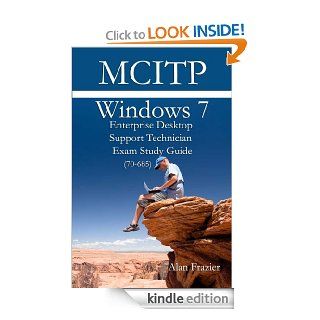 Windows 7 Enterprise Desktop Support Technician (EDST7) 70 685 Study Guide (Windows Exam Certification Series) eBook Alan Frazier, Sean Odom Kindle Store